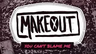 Watch Makeout You Cant Blame Me video