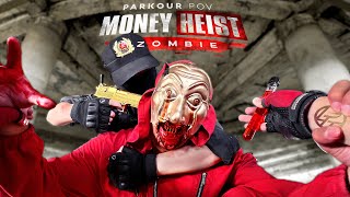 Parkour Money Heist Vs Zombie Ver9.3 || Dawn Of The Dead (Pov In Real Life By Latotem)