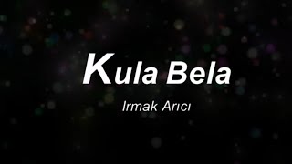 Irmak Arıcı - Kula Bela (Karaoke)