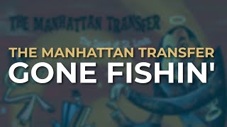 Watch Manhattan Transfer Gone Fishin video