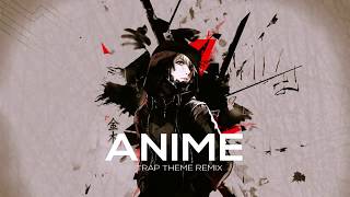 'Anime' Trap Theme Remix | Trap & Bass Boosted
