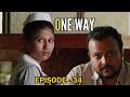 One Way Episode 34