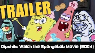 Dips Watch The Spongebob Movie 2004 - Trailer