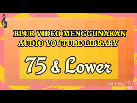 🔴BLUR VIDEO MENGGUNAKAN AUDIO YOUTUBE LIBRARY 75 & LOWER