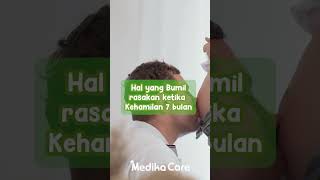 Hal Yang Ibu Hamil Rasakan Ketika Kehamilan 7 Bulan - Medikacare
