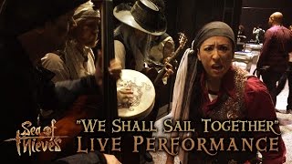 E3 2016 We Shall Sail Together Sea Of Thieves Live Performance