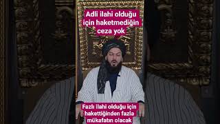 Fazlı Ilahi Olduğu Için Hakettiğinden Fazla Mükafatın Olacak-Adli Ilahi Var Haketmediğin Ceza Yok