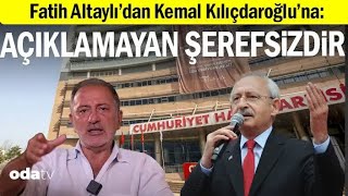 Fatih Altaylıdan Kılıçdaroğluna Açıklamayan Şerefsizdir