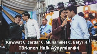 Kuwwat Ç. Serdar Ç. Muhammet Ç. Batyr H bilelikde - Türkmen Halk aýdymlary #4 (T