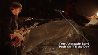 Watch Trey Anastasio Push On til The Day video