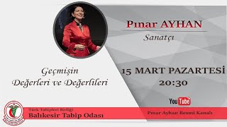 Geçmişin Değerleri ve Değerlileri | Pınar Ayhan | Balıkesir Tabip Odası