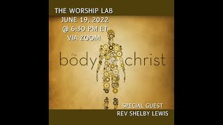 June 19, 2022 - The Worship Lab - The Body of Christ