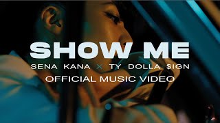 Sena Kana Ft. Ty Dolla $Ign - Show Me