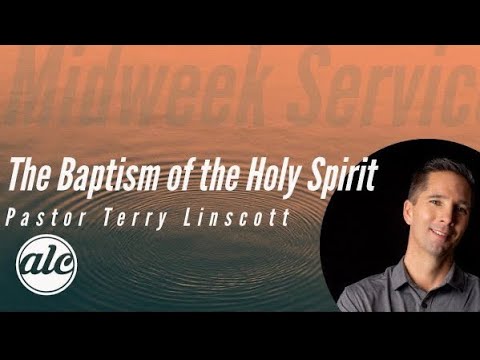 Baptism of the Holy Spirit - Pastor Terry Linscott