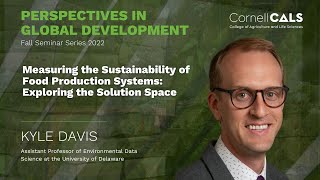 Kyle Davis: Measuring the Sustainability of Food Production Systems: Exploring the Solution Space