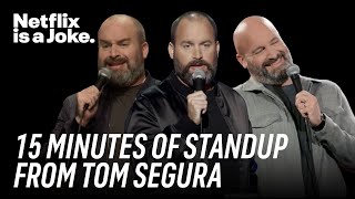 15 Minutes Of Standup From Tom Segura Netflix Is A Joke
