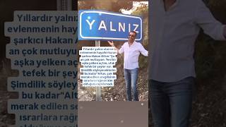 Yillardir Yalniz Olan Hakan Altun Şu An Çok Mutluyum Aşka Yelken Açtim Ufak Tefek Şeyler Si̇bel Can
