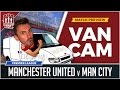 Man Utd vs Man City VANCAM PREVIEW