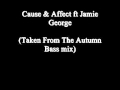 Cause & Affect ft Jamie George (From the Autumn Bass Mix)
