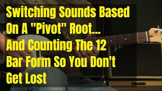 Blues Guitar Lesson Mixing Sounds Around A Pivot Root And Counting The 12 Bar Blues