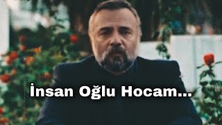 #Edho Hızır Çakırbeyli - İnsan oğlu hocam..