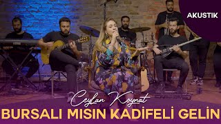 Ceylan Koynat -  Bursalı Mısın Kadifeli Gelin (Cover)