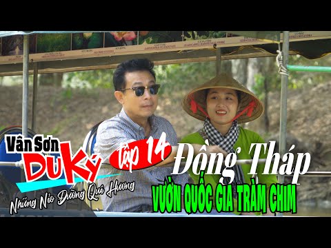 VAN SON 😊 Du Ký Tập 14 | ĐỒNG THÁP | Vườn Tràm Chim