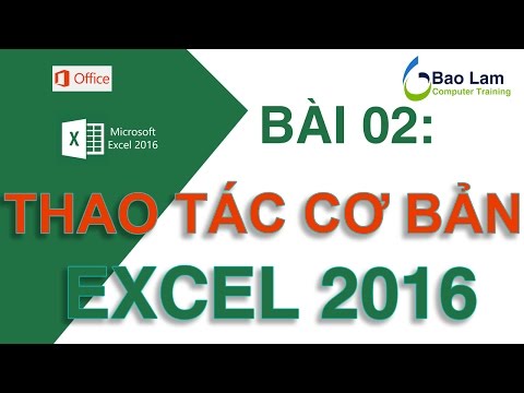 Microsoft Excel 2016 Bài 02: Thao tác cơ bản với Excel