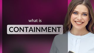 Containment What Is Containment Meaning