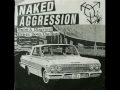NAKED AGGRESSION - Aus-Rotten split
