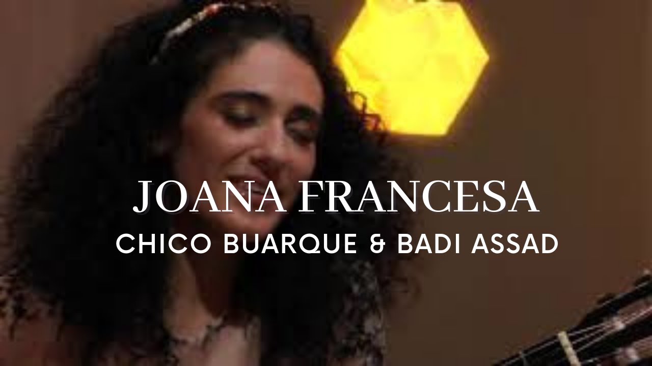 JOANA FRANCESA - Chico Buarque by Badi Assad