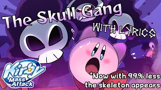 The Skull Gang With Lyrics - Kirby M Attack Cover Actually The Real One This Time, I Promise