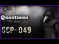 Top 24 Questions To Ask SCP-049