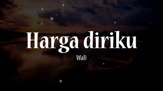 Harga Diriku - Wali Cover Lirik