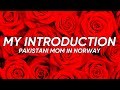 My Introduction | Pakistani Mom In Norway