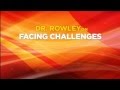 Dr. Keith Rowley on Facing Challenges Dr. Keith Rowley on Facing Challenges