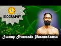 BIOGRAPHY- PARAM SADGURU SWAMY SIVANANDA PARAMAHAMSA