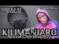 Kilimanjaro Revival Choir Best Gospel Mixx
