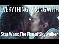 Everything Wrong With Star Wars: The Rise of Skywalker In For...