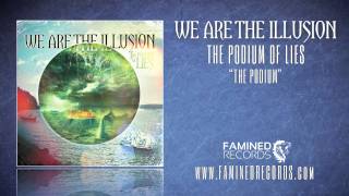 Watch We Are The Illusion The Podium video