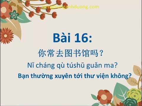 Học tiếng Trung theo giáo trình Hán ngữ 2 (bài 16)