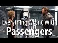 Everything Wrong With Passengers In 16 Minutes Or Less