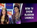 TV Serial 'Aladdin' Launch With Star Cast | Siddharth Nigam, Avneet Kaur