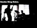 Smoke Ring Halos. - Now Don't You (Demo)