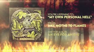 Watch Like Moths To Flames My Own Personal Hell video