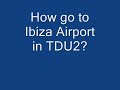 TDU2 IBIZA AIRPORT