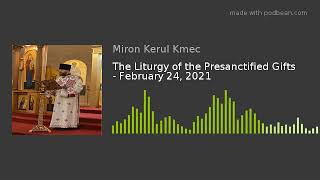 The Liturgy of the Presanctified Gifts - February 24, 2021