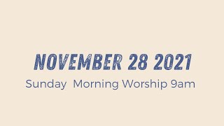 Sunday Morning Worship 9am | November 28 2021