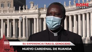 Nuevo cardenal de Ruanda recuerda cómo superó asesinato de su familia en el genocidio