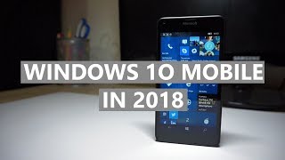 Using Windows 10 Mobile in 2018! — Experiments Ep. 2